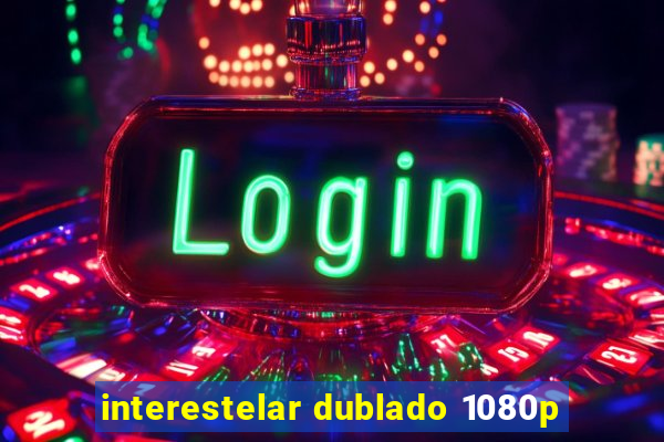 interestelar dublado 1080p